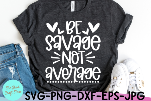 Be Savage Not Average SVG - Savage Svg