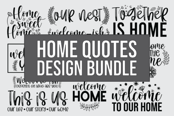 Home Quotes Design Bundle: A Versatile Resource for Creative Projects